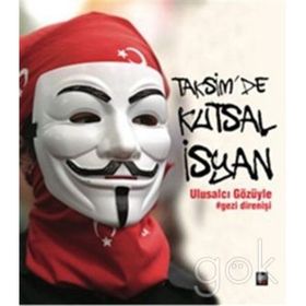 TAKSIMDE KUTSAL İSYAN ULUSALCI GÖZÜYLE GEZI DIRENIŞI - KOLEKTIF