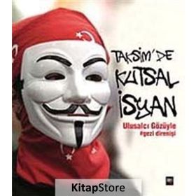 TAKSIMDE KUTSAL İSYAN ULUSALCI GÖZÜYLE GEZI DIRENIŞI - KOLEKTIF