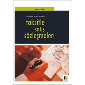 TAKSITLE SATIŞ SÖZLEŞMELERI TÜRK BORÇLAR KANUNU AÇISINDAN - REMZI DEMIR