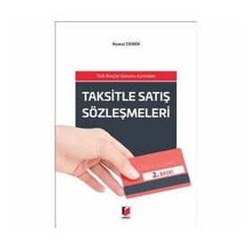 TAKSITLE SATIŞ SÖZLEŞMELERI TÜRK BORÇLAR KANUNU AÇISINDAN - REMZI DEMIR