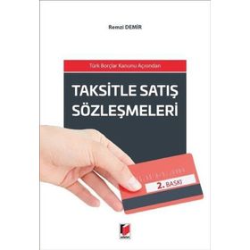 TAKSITLE SATIŞ SÖZLEŞMELERI TÜRK BORÇLAR KANUNU AÇISINDAN - REMZI DEMIR