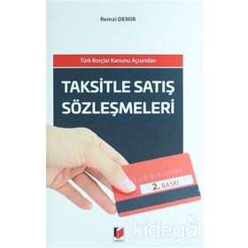 TAKSITLE SATIŞ SÖZLEŞMELERI TÜRK BORÇLAR KANUNU AÇISINDAN - REMZI DEMIR