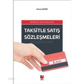 TAKSITLE SATIŞ SÖZLEŞMELERI TÜRK BORÇLAR KANUNU AÇISINDAN - REMZI DEMIR