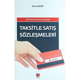 TAKSITLE SATIŞ SÖZLEŞMELERI TÜRK BORÇLAR KANUNU AÇISINDAN - REMZI DEMIR
