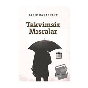 Takvimsiz Mısralar - Tarık Karabulut