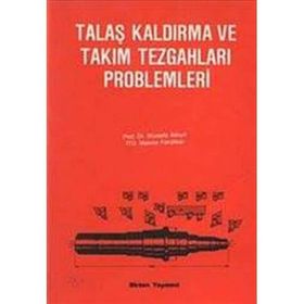 TALAŞ KALDIRMA VE TAKIM TEZGAHLARI PROBLEMLERI - MUSTAFA AKKURT (ISBN:9789755110837)