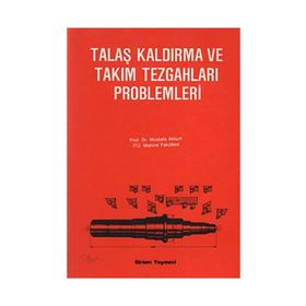 TALAŞ KALDIRMA VE TAKIM TEZGAHLARI PROBLEMLERI - MUSTAFA AKKURT (ISBN:9789755110837)