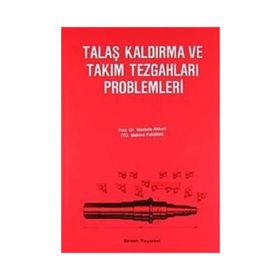 TALAŞ KALDIRMA VE TAKIM TEZGAHLARI PROBLEMLERI - MUSTAFA AKKURT (ISBN:9789755110837)