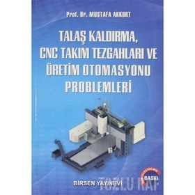 TALAŞ KALDIRMA VE TAKIM TEZGAHLARI PROBLEMLERI - MUSTAFA AKKURT (ISBN:9789755110837)