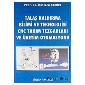 TALAŞ KALDIRMA YÖNTEMLERİ VE TAKIM TEZGAHLARI - MUSTAFA AKKURT