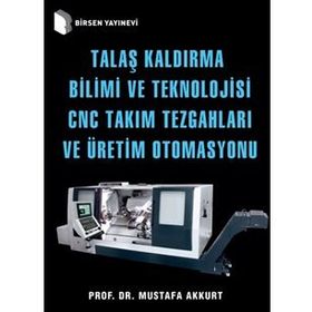 TALAŞ KALDIRMA YÖNTEMLERİ VE TAKIM TEZGAHLARI - MUSTAFA AKKURT