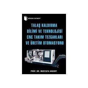 TALAŞ KALDIRMA YÖNTEMLERİ VE TAKIM TEZGAHLARI - MUSTAFA AKKURT