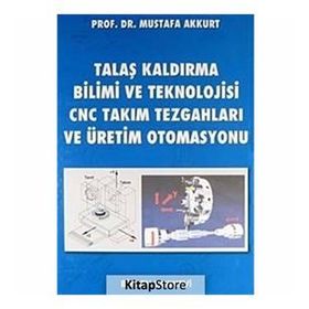 TALAŞ KALDIRMA YÖNTEMLERİ VE TAKIM TEZGAHLARI - MUSTAFA AKKURT