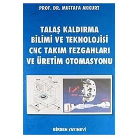 TALAŞ KALDIRMA YÖNTEMLERİ VE TAKIM TEZGAHLARI - MUSTAFA AKKURT