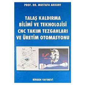TALAŞ KALDIRMA YÖNTEMLERİ VE TAKIM TEZGAHLARI - MUSTAFA AKKURT