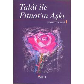 TALAT ILE FİTNAT'IN AŞKI - ŞEMSEDDİN SAMI