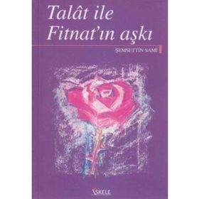 TALAT ILE FİTNAT'IN AŞKI - ŞEMSEDDİN SAMI