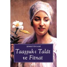 TALAT ILE FİTNAT'IN AŞKI - ŞEMSEDDİN SAMI