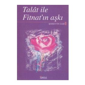 TALAT ILE FİTNAT'IN AŞKI - ŞEMSEDDİN SAMI