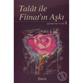 TALAT ILE FİTNAT'IN AŞKI - ŞEMSEDDİN SAMI