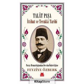 Talat Paşa - İttihat ve Terakki Tarihi - Feyziye Özberk - Kırmızı Kedi Yayınevi