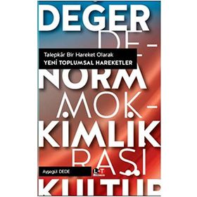 Talepkar Bir Hareket Olarak Yeni Toplumsal Hareketler - Ayşegül Dede