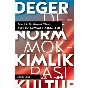 Talepkar Bir Hareket Olarak Yeni Toplumsal Hareketler - Ayşegül Dede