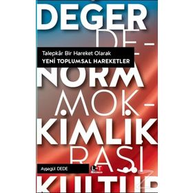 Talepkar Bir Hareket Olarak Yeni Toplumsal Hareketler - Ayşegül Dede