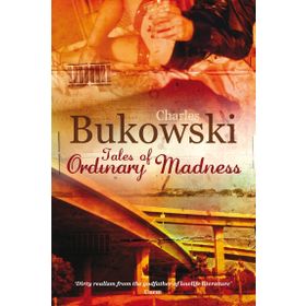 Tales Of Ordinary Madness - Charles Bukowski