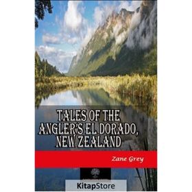 Tales Of The Angler’s El Dorado New ZealAnd Zane Grey-Platanus Publishing