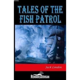 Tales Of The Fish Patrol - Jack London