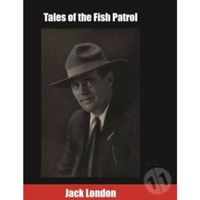 Tales Of The Fish Patrol - Jack London