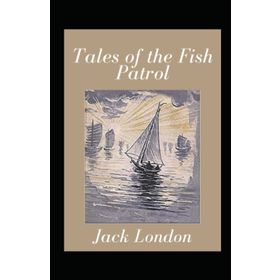 Tales Of The Fish Patrol - Jack London