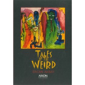 TALES OF THE WEIRD - ERCAN AKBAY