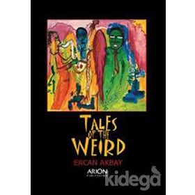 TALES OF THE WEIRD - ERCAN AKBAY