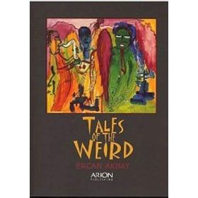 TALES OF THE WEIRD - ERCAN AKBAY