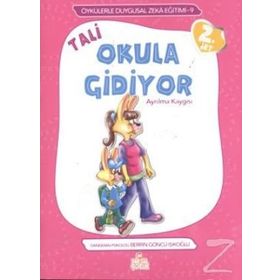 TALI OKULA GIDIYOR AYRILMA KAYGISI - ÖRNEKLERLE DUYGUSAL ZEKA EĞITIMI - BERRIN GÖNCÜ IŞIKOĞLU