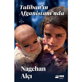 Taliban'ın Afganistanı'nda - Nagehan Alçı