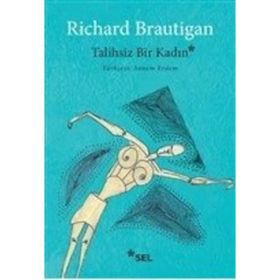 Talihsiz Bir Kadın - Richard Brautigan