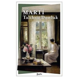 Talihsiz Dostluk - Jose Marti