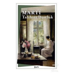 Talihsiz Dostluk - Jose Marti