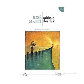 Talihsiz Dostluk - Jose Marti