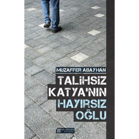 Talihsiz Katyanın Hayırsız Oğlu - Muzaffer Abayhan