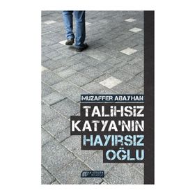 Talihsiz Katyanın Hayırsız Oğlu - Muzaffer Abayhan