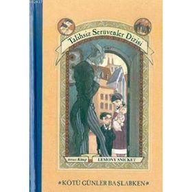 Talihsiz Serüvenler Dizisi Kötü Günler Başlarken - Lemony Snicket