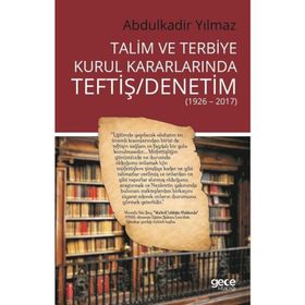 Talim ve Terbiye Kurul Kararlarında Teftiş - Denetim - Abdulkadir Yılmaz