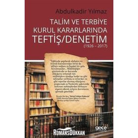 Talim ve Terbiye Kurul Kararlarında Teftiş - Denetim - Abdulkadir Yılmaz