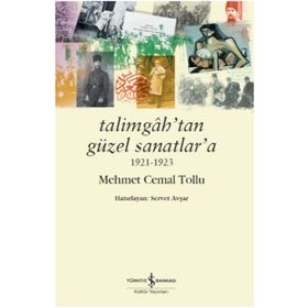 Talimgah’tan Güzel Sanatlar’a 1921-1923 - Mehmet Cemal Tollu