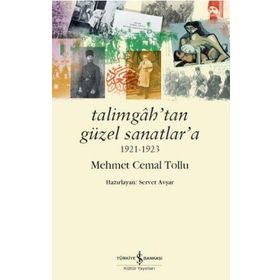 Talimgah’tan Güzel Sanatlar’a-1923 İş Bankası Kültür Yayınları