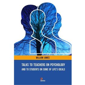 Talks To Teachers On Psychology And To Students On Some Of Lifes Ideals-Platanus Publishing